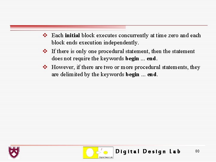 v Each initial block executes concurrently at time zero and each block ends execution