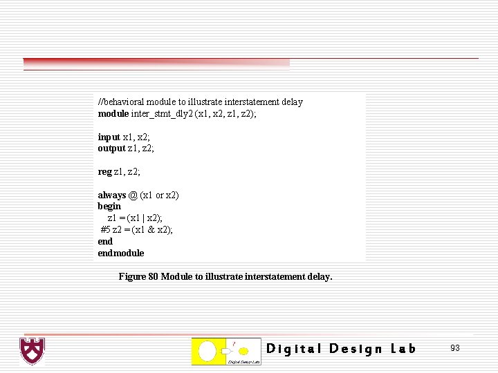 //behavioral module to illustrate interstatement delay module inter_stmt_dly 2 (x 1, x 2, z