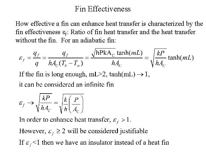 Fin Effectiveness How effective a fin can enhance heat transfer is characterized by the
