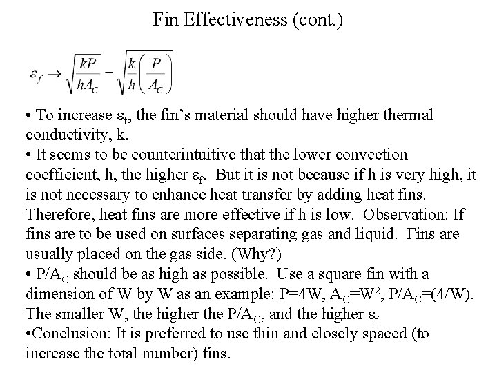 Fin Effectiveness (cont. ) • To increase f, the fin’s material should have higher