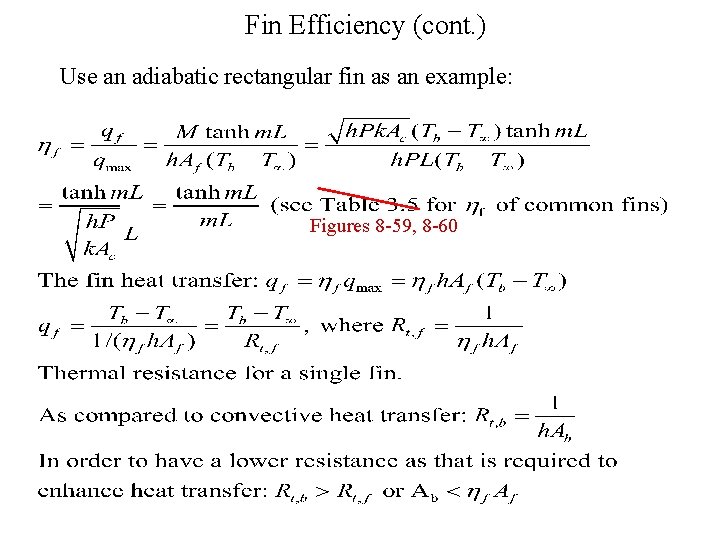 Fin Efficiency (cont. ) Use an adiabatic rectangular fin as an example: Figures 8
