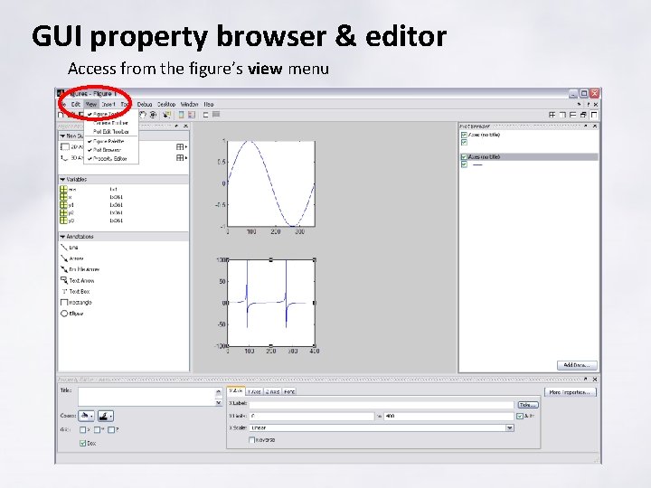 GUI property browser & editor Access from the figure’s view menu GUI property browser & editor Access from the figure’s view menu