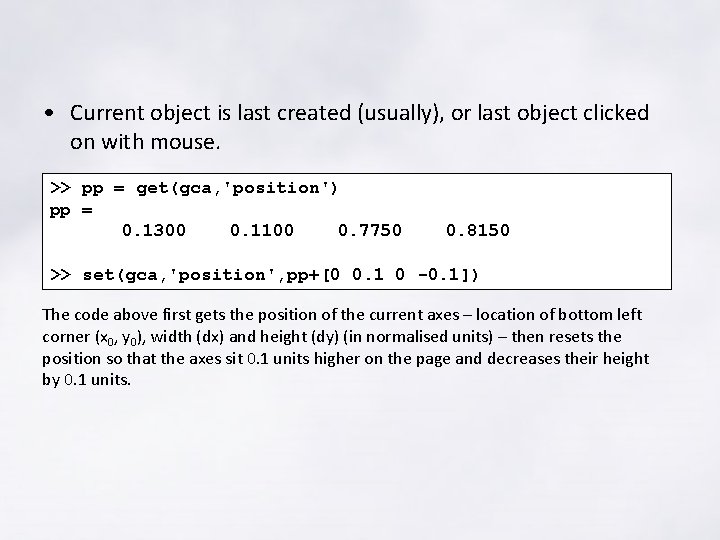 • Current object is last created (usually), or last object clicked on with • Current object is last created (usually), or last object clicked on with