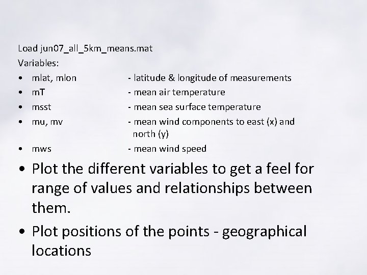 Load jun 07_all_5 km_means. mat Variables: • mlat, mlon - latitude & longitude of Load jun 07_all_5 km_means. mat Variables: • mlat, mlon - latitude & longitude of