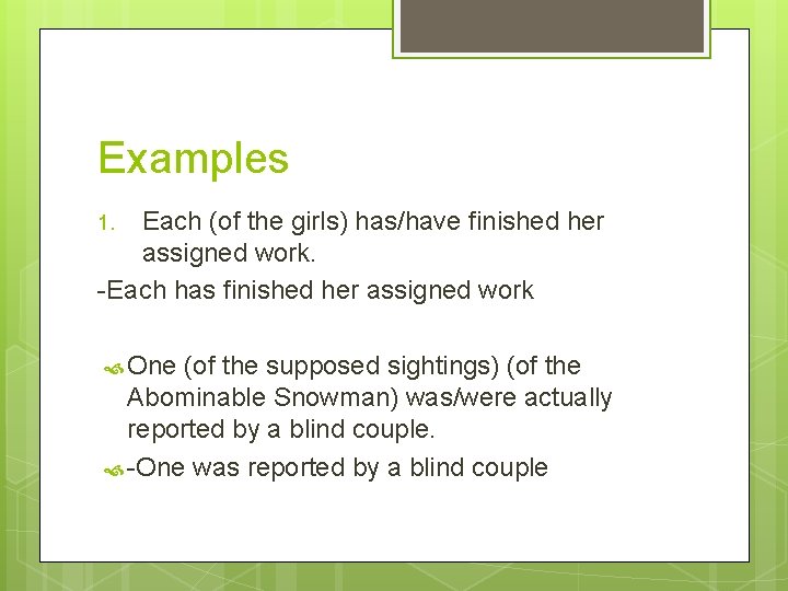 Examples Each (of the girls) has/have finished her assigned work. -Each has finished her