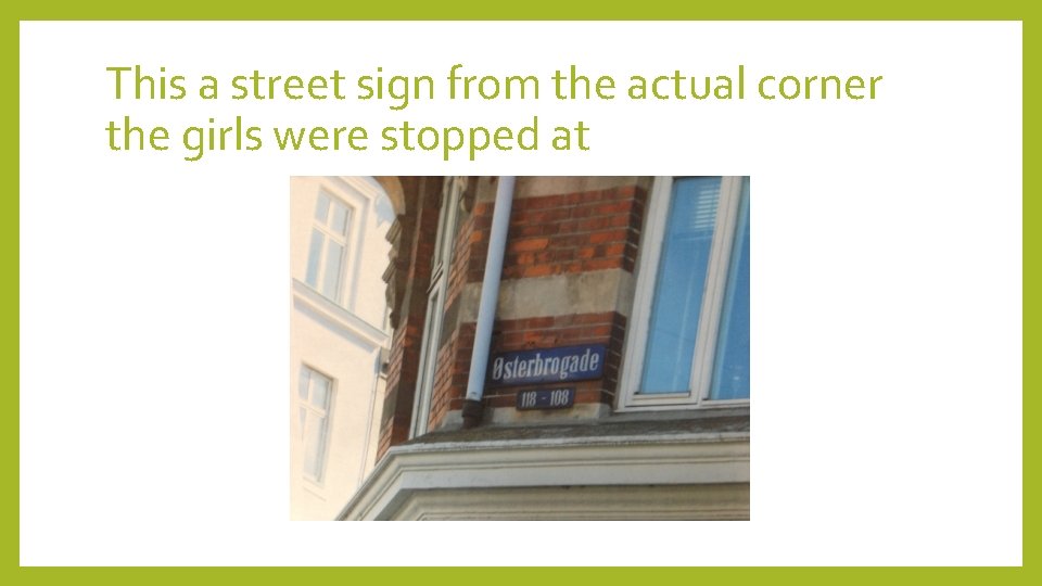 This a street sign from the actual corner the girls were stopped at 