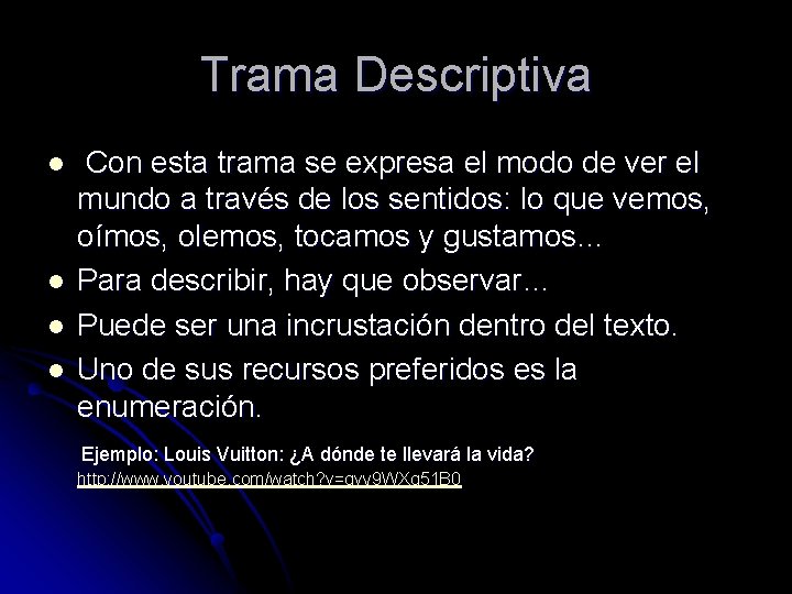 Trama Descriptiva l l Con esta trama se expresa el modo de ver el