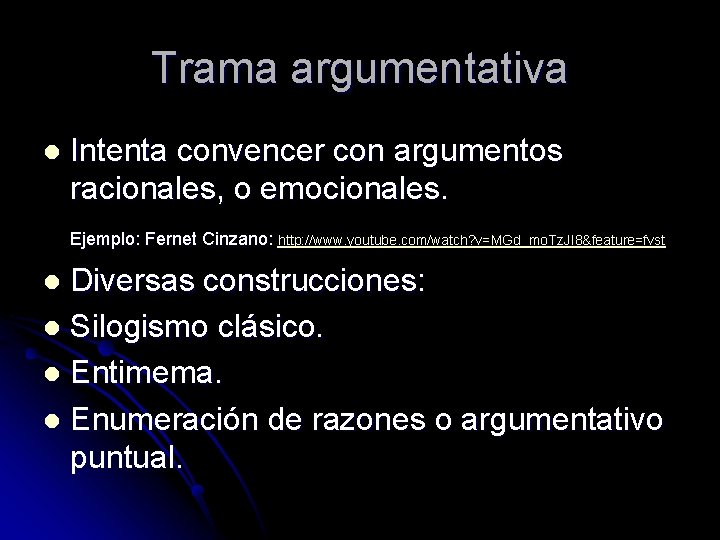 Trama argumentativa l Intenta convencer con argumentos racionales, o emocionales. Ejemplo: Fernet Cinzano: http: