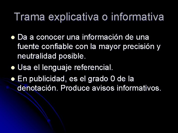 Trama explicativa o informativa Da a conocer una información de una fuente confiable con