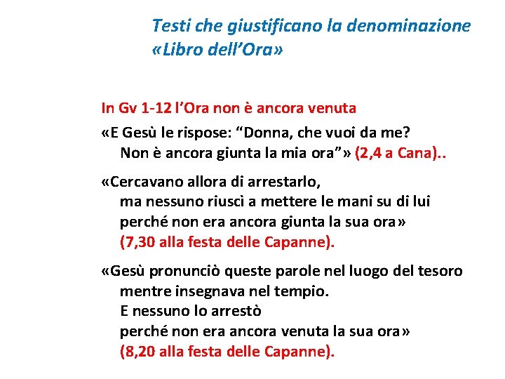 Testi che giustificano la denominazione «Libro dell’Ora» In Gv 1 -12 l’Ora non è