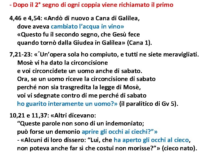 - Dopo il 2° segno di ogni coppia viene richiamato il primo 4, 46