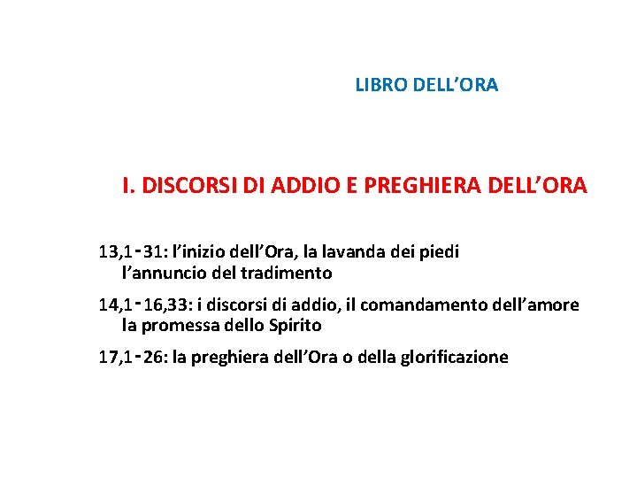 LIBRO DELL’ORA I. DISCORSI DI ADDIO E PREGHIERA DELL’ORA 13, 1‑ 31: l’inizio dell’Ora,