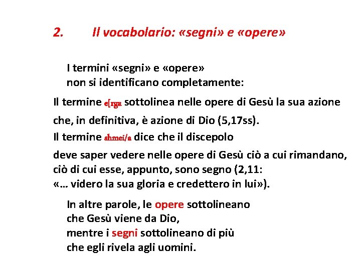 2. Il vocabolario: «segni» e «opere» I termini «segni» e «opere» non si identificano