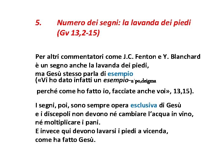 5. Numero dei segni: la lavanda dei piedi (Gv 13, 2 -15) Per altri