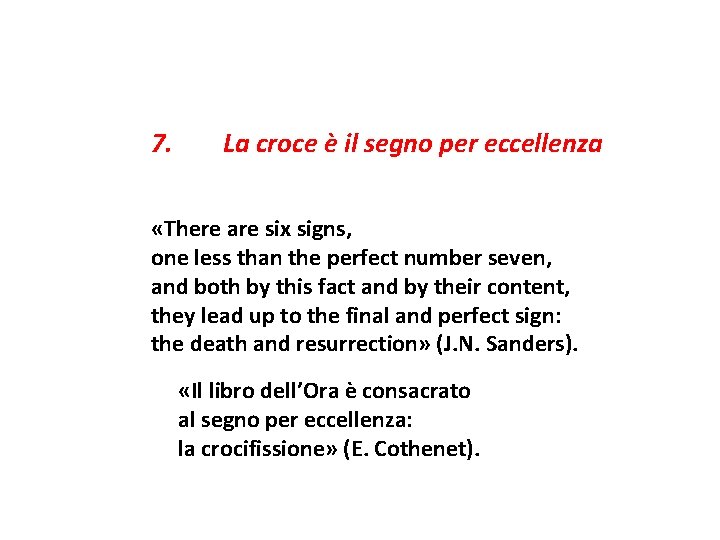 7. La croce è il segno per eccellenza «There are six signs, one less