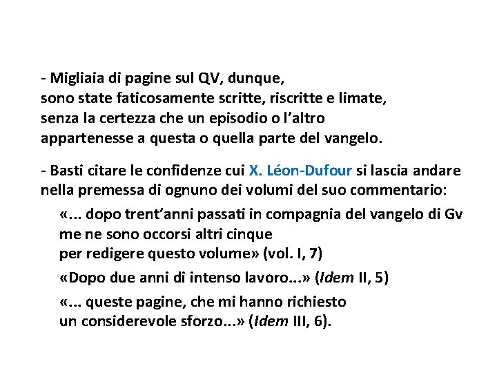 - Migliaia di pagine sul QV, dunque, sono state faticosamente scritte, riscritte e limate,