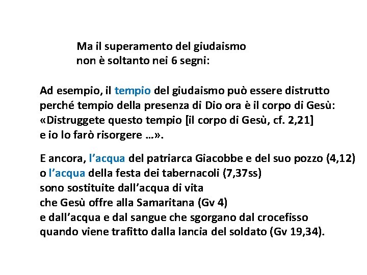 Ma il superamento del giudaismo non è soltanto nei 6 segni: Ad esempio, il