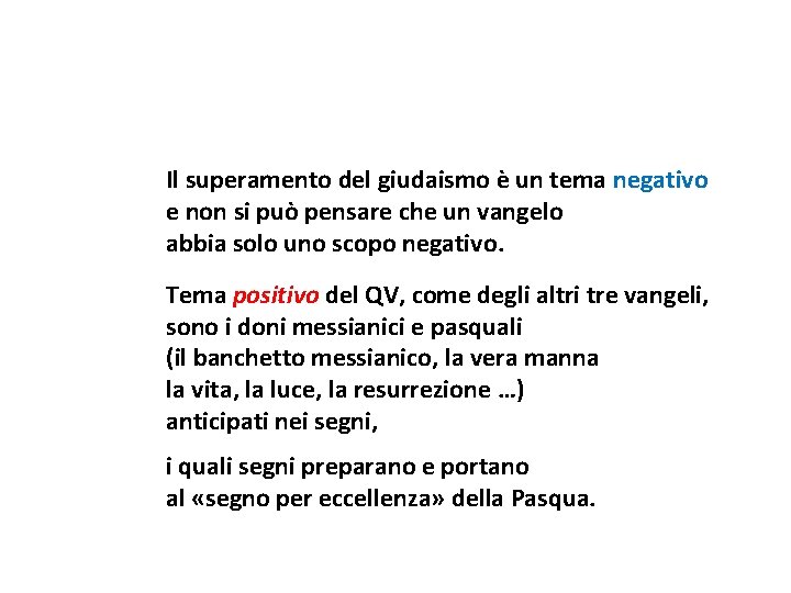 Il superamento del giudaismo è un tema negativo e non si può pensare che