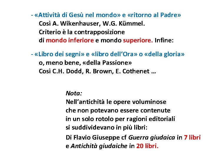 - «Attività di Gesù nel mondo» e «ritorno al Padre» Così A. Wikenhauser, W.