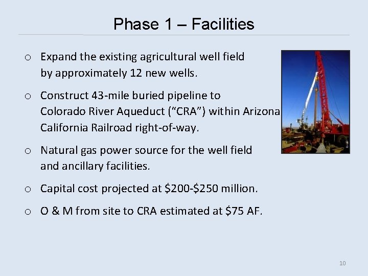 Phase 1 – Facilities o Expand the existing agricultural well field by approximately 12