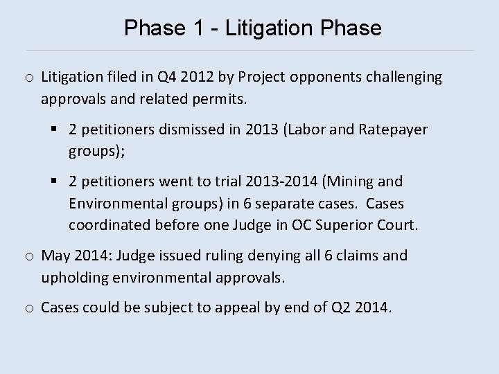 Phase 1 - Litigation Phase o Litigation filed in Q 4 2012 by Project