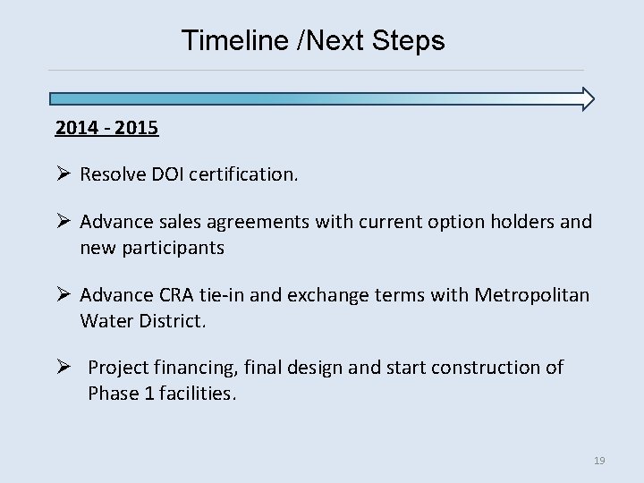 Timeline /Next Steps 2014 - 2015 Ø Resolve DOI certification. Ø Advance sales agreements