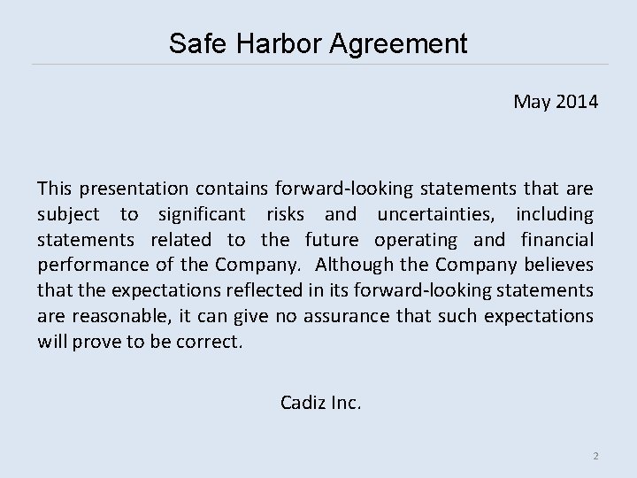 Safe Harbor Agreement May 2014 This presentation contains forward-looking statements that are subject to