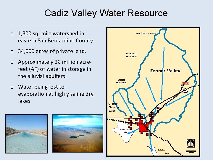 Cadiz Valley Water Resource o 1, 300 sq. mile watershed in eastern San Bernardino