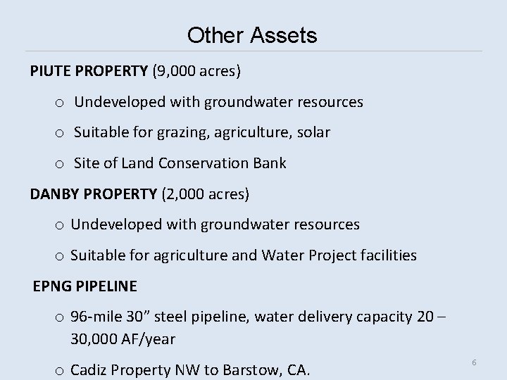 Other Assets PIUTE PROPERTY (9, 000 acres) o Undeveloped with groundwater resources o Suitable