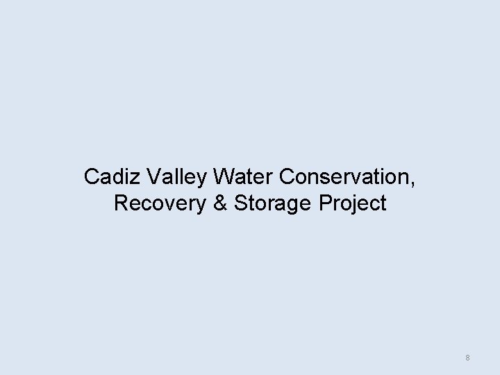 Cadiz Valley Water Conservation, Recovery & Storage Project 8 