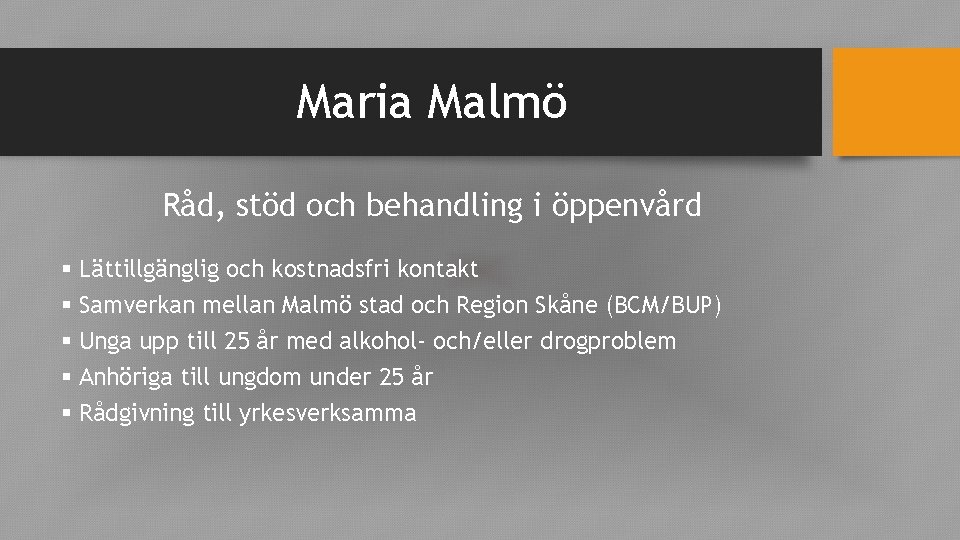 Maria Malmö Råd, stöd och behandling i öppenvård § Lättillgänglig och kostnadsfri kontakt §