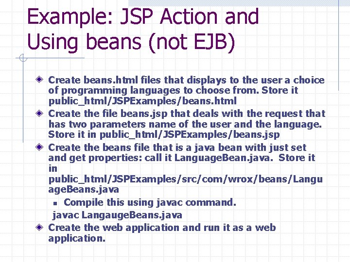 Example: JSP Action and Using beans (not EJB) Create beans. html files that displays Example: JSP Action and Using beans (not EJB) Create beans. html files that displays