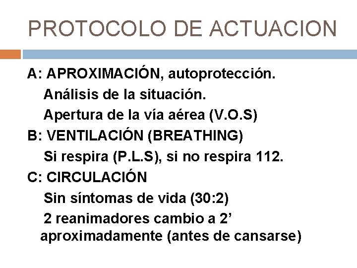 PROTOCOLO DE ACTUACION A: APROXIMACIÓN, autoprotección. Análisis de la situación. Apertura de la vía