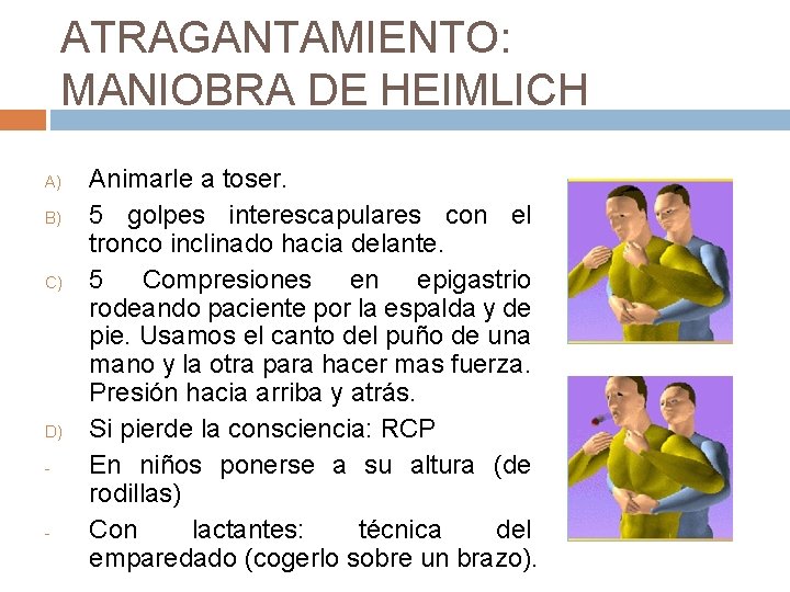 ATRAGANTAMIENTO: MANIOBRA DE HEIMLICH A) B) C) D) - - Animarle a toser. 5