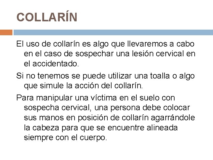 COLLARÍN El uso de collarín es algo que llevaremos a cabo en el caso