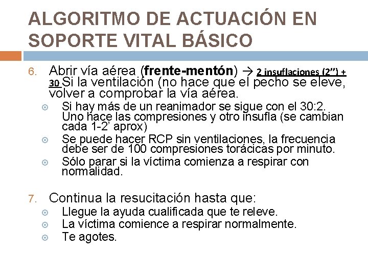 ALGORITMO DE ACTUACIÓN EN SOPORTE VITAL BÁSICO Abrir vía aérea (frente-mentón) → 2 insuflaciones