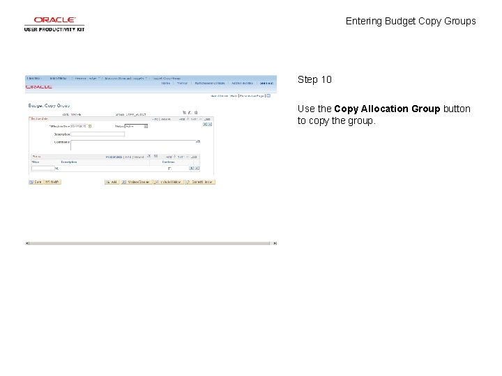 Entering Budget Copy Groups Step 10 Use the Copy Allocation Group button to copy