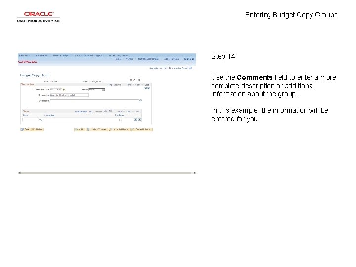 Entering Budget Copy Groups Step 14 Use the Comments field to enter a more