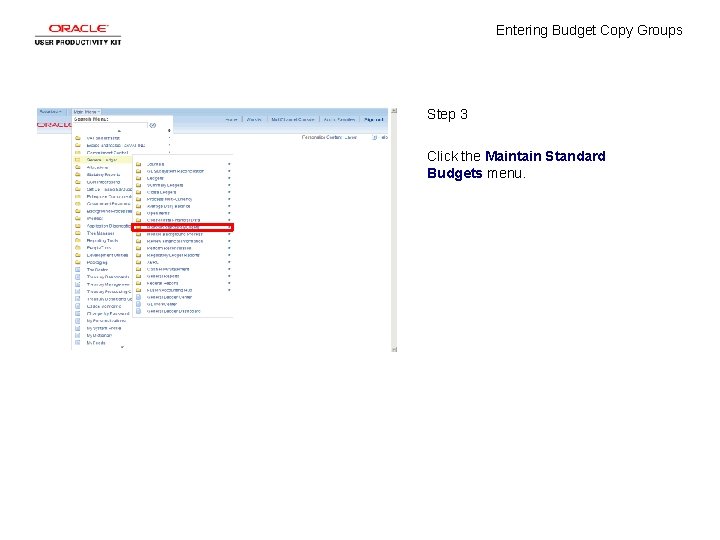 Entering Budget Copy Groups Step 3 Click the Maintain Standard Budgets menu. 
