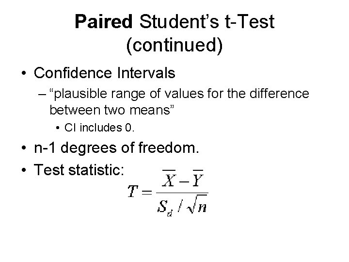 Paired Student’s t-Test (continued) • Confidence Intervals – “plausible range of values for the