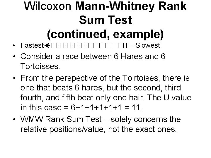 Wilcoxon Mann-Whitney Rank Sum Test (continued, example) • Fastest - T H H H