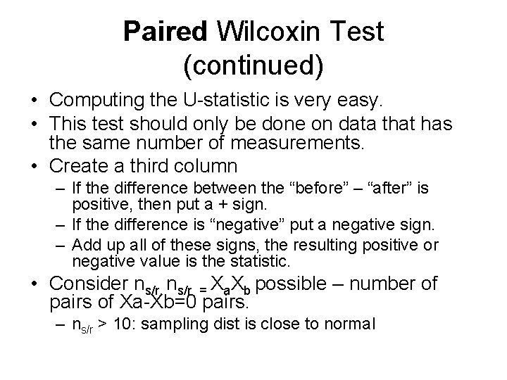 Paired Wilcoxin Test (continued) • Computing the U-statistic is very easy. • This test