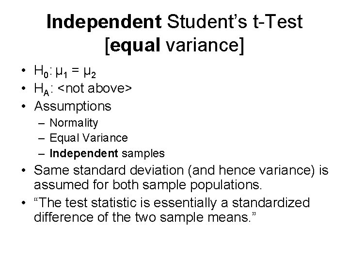 Independent Student’s t-Test [equal variance] • H 0: μ 1 = μ 2 •