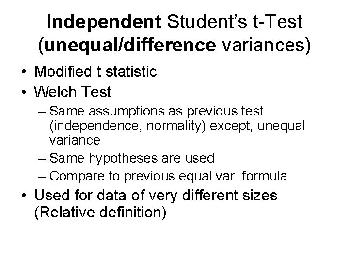 Independent Student’s t-Test (unequal/difference variances) • Modified t statistic • Welch Test – Same