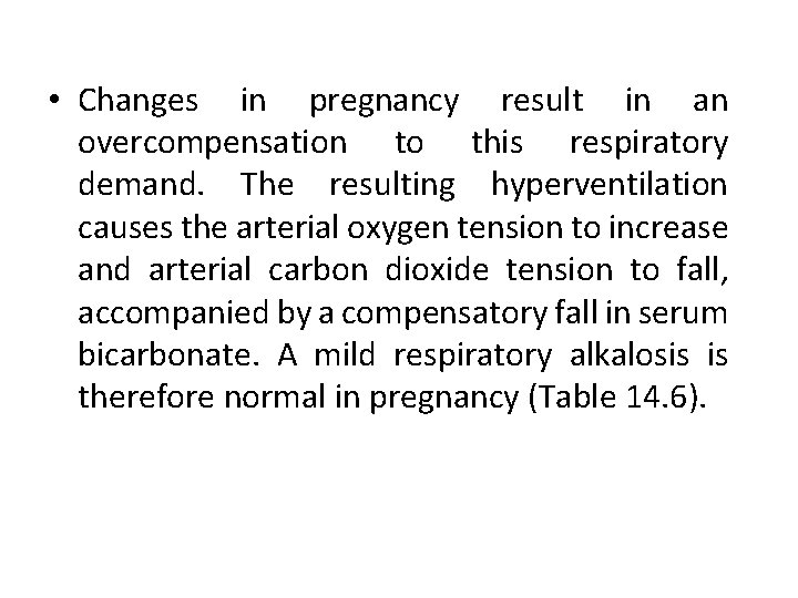  • Changes in pregnancy result in an overcompensation to this respiratory demand. The