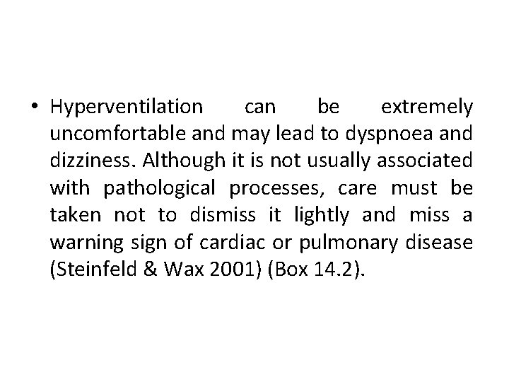  • Hyperventilation can be extremely uncomfortable and may lead to dyspnoea and dizziness.