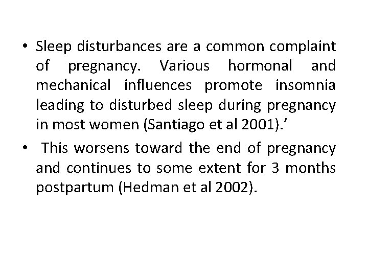  • Sleep disturbances are a common complaint of pregnancy. Various hormonal and mechanical