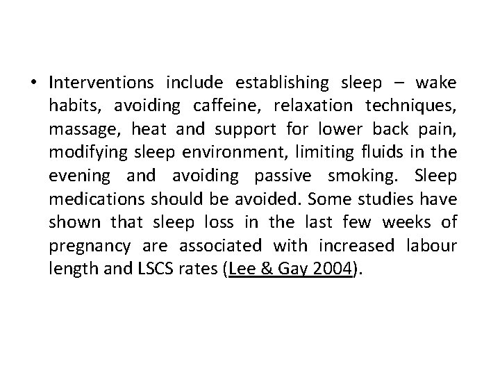  • Interventions include establishing sleep – wake habits, avoiding caffeine, relaxation techniques, massage,