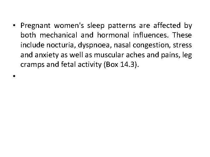  • Pregnant women's sleep patterns are affected by both mechanical and hormonal influences.