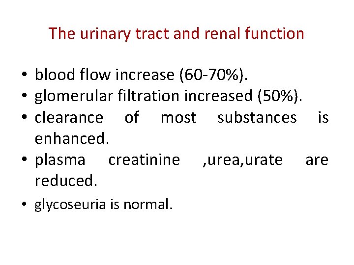 The urinary tract and renal function • blood flow increase (60 -70%). • glomerular